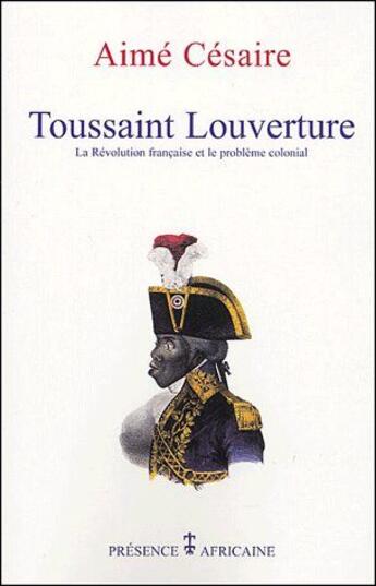 Couverture du livre « Toussaint Louverture » de Aime Cesaire aux éditions Presence Africaine