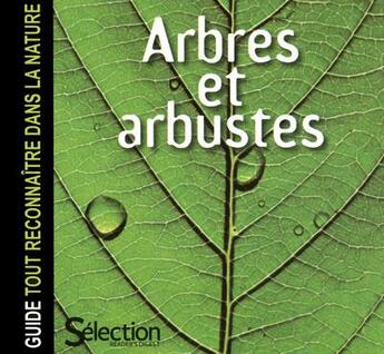 Couverture du livre « Arbres et arbustes ; guide tout reconnaître dans la nature » de  aux éditions Selection Du Reader's Digest