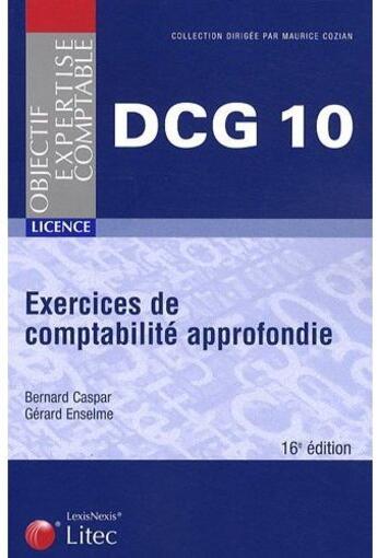 Couverture du livre « Exercices de comptabilité approfondie ; licence DCG 10 (16e édition) » de Caspar Enselme aux éditions Lexisnexis