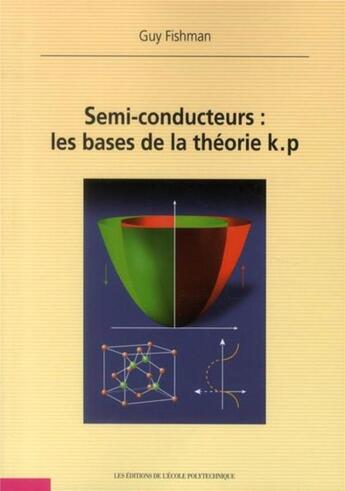 Couverture du livre « Semi-conducteurs ; les bases de la théorie k.p » de Guy Fishman aux éditions Ecole Polytechnique