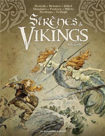 Couverture du livre « Sirènes et vikings : Intégrale t.1 à t.4 » de Isabelle Bauthian et Gihef et Francoise Ruscak et Livia Pastore et Phil Briones et Marie Bardiaux-Vaiente aux éditions Humanoides Associes