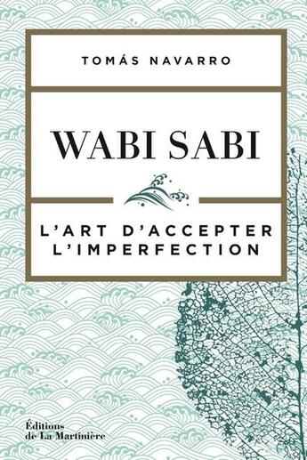 Couverture du livre « Wabi sabi ; l'art d'accepter l'imperfection » de Tomas Navarro aux éditions La Martiniere