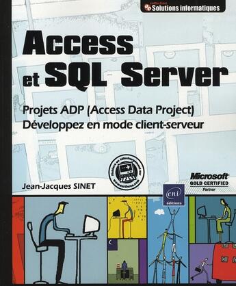 Couverture du livre « Access et SQL server ; développez en mode client-serveur ; projets ADP (access data project) » de Jean-Jacques Sinet aux éditions Eni