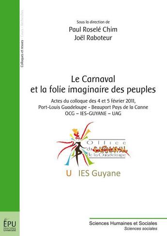 Couverture du livre « Le carnaval et la folie imaginaire des peuples » de Joel Raboteur et Paul Rosele Chim aux éditions Publibook