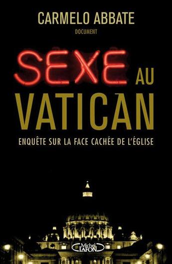 Couverture du livre « Sexe au Vatican ; enquête sur la face cachée de l'Eglise » de Carmelo Abbate aux éditions Michel Lafon