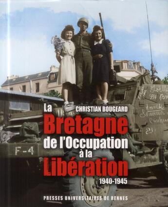 Couverture du livre « La Bretagne de l'Occupation à la Libération » de Christian Bougeard aux éditions Pu De Rennes