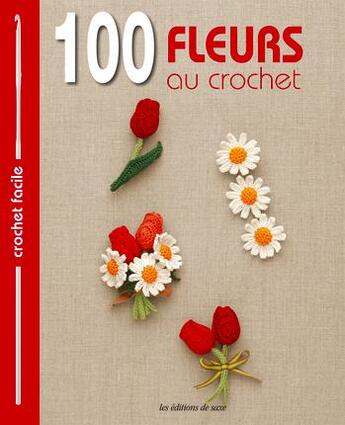 Couverture du livre « 100 petites fleurs au crochet » de  aux éditions De Saxe