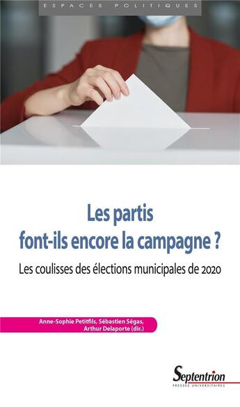 Couverture du livre « Les partis font-ils encore la campagne ? Les coulisses des élections municipales de 2020 » de Anne-Sophie Petitfils et Collectif et Sébastien Ségas et Arthur Delaporte aux éditions Pu Du Septentrion