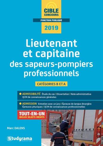 Couverture du livre « Lieutenant et capitaine des sapeurs-pompiers professionnels ; catégorie B et A ; tout-en-un (concours 2019) » de Marc Dalens aux éditions Studyrama