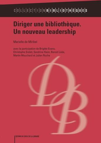 Couverture du livre « Diriger une bibliothèque ; un nouveau leadership » de Marielle De Miribel aux éditions Electre