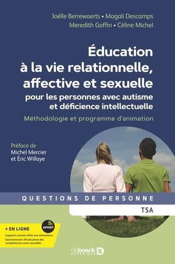 Couverture du livre « Éducation à la vie relationnelle, affective et sexuelle pour les personnes avec autisme et déficience intellectuelle » de Magali Descamps et Joelle Berrewaerts et Meredith Goffin aux éditions De Boeck Superieur