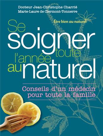 Couverture du livre « Se soigner toute l'année au naturel » de Jean-Christophe Charrie et Marie-Laure De Clermont-Tonnerre aux éditions Prat Prisma