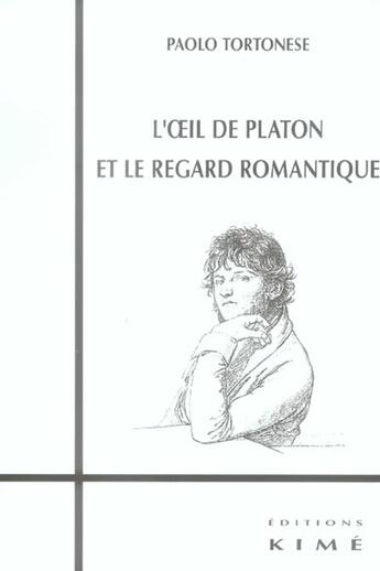 Couverture du livre « L' oeil de platon et le regard romantique » de Paolo Tortonese aux éditions Kime
