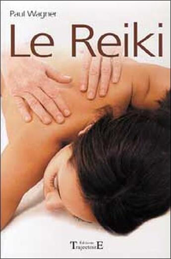 Couverture du livre « Le reiki » de Paul Wagner aux éditions Trajectoire