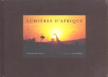 Couverture du livre « Lumieres D'Afrique » de Carlo Mari aux éditions Chene