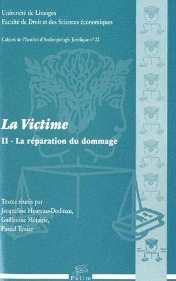 Couverture du livre « La victime Tome 2 ; la réparation du dommage » de Guillaume Métairie et Pascal Texier aux éditions Pu De Limoges