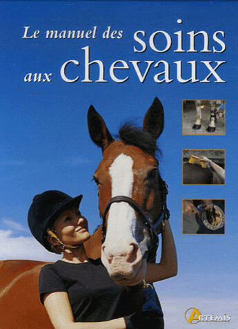 Couverture du livre « Le manuel des soins aux chevaux » de  aux éditions Artemis