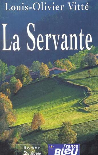 Couverture du livre « La servante » de Louis-Olivier Vitte et Radio France aux éditions De Boree