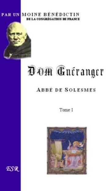 Couverture du livre « Dom Guéranger, abbé de Solesmes t.1 » de Inconnu aux éditions Saint-remi