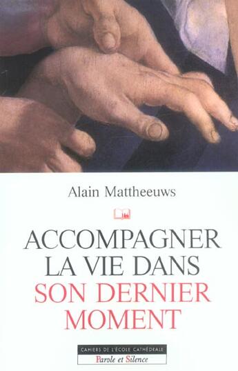 Couverture du livre « Accompagner la vie dans son dernier moment » de Alain Mattheeuws aux éditions Parole Et Silence