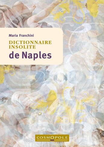 Couverture du livre « Dictionnaire insolite de Naples » de Maria Franchini aux éditions Cosmopole