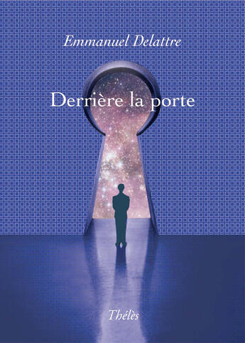 Couverture du livre « Derrière la porte » de Emmanuel Delattre aux éditions Theles
