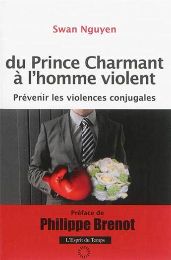 Couverture du livre « Du prince charmant à l'homme violent » de Swan Nguyen aux éditions L'esprit Du Temps