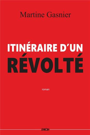 Couverture du livre « Itinéraire d'un révolté » de Martine Gasnier aux éditions Zinedi