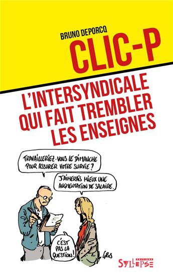 Couverture du livre « Clic-P ; l'intersyndicale qui fait trembler les enseignes » de Bruno Deporcq aux éditions Syllepse