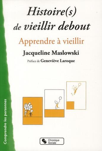 Couverture du livre « Histoire(s) de vieillir debout ; apprendre à vieillir » de Jacqueline Maslowski aux éditions Chronique Sociale