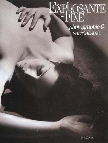 Couverture du livre « Explosante Fixe ; Photographie Et Surrealisme » de R Kraus aux éditions Hazan