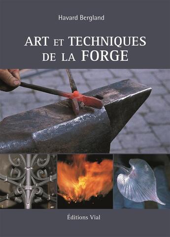 Couverture du livre « Art et techniques de la forge » de Havard Bergland aux éditions Editions Vial