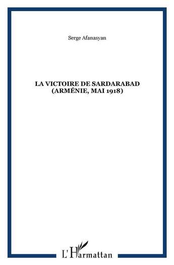 Couverture du livre « Victoire De Sardarabad (La)Armenie, Mai 1918 » de Afanasyan Serge aux éditions L'harmattan