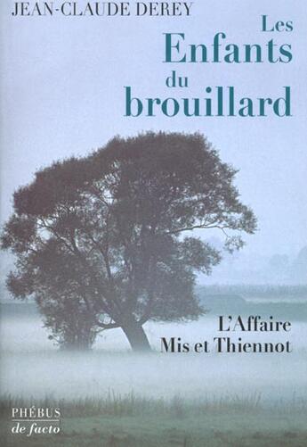 Couverture du livre « Les enfants du brouillard - l affaire mis et thiennot » de Jean-Claude Derey aux éditions Phebus