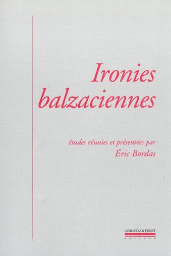 Couverture du livre « Ironies balzaciennes » de Eric Bordas aux éditions La Simarre