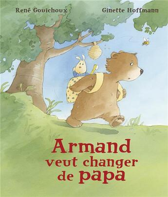 Couverture du livre « Armand veut changer de papa » de Rene Gouichoux et Ginette Hoffman aux éditions Mijade