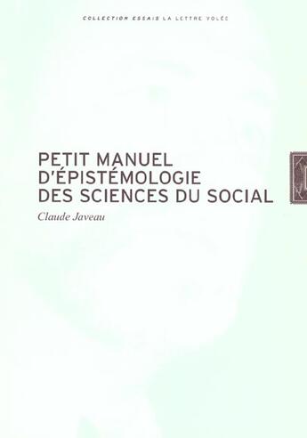 Couverture du livre « Petit manuel d'épistemologie des sciences du social » de Claude Javeau aux éditions Lettre Volee