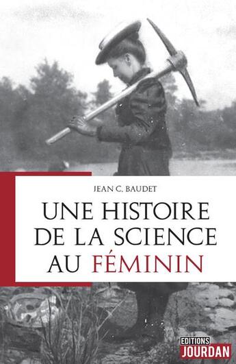 Couverture du livre « Une histoire de la science au féminin » de Jean C. Baudet aux éditions Jourdan