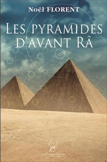 Couverture du livre « Les pyramides d'avant Râ » de Florent Noel aux éditions La Compagnie Litteraire