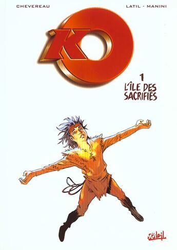 Couverture du livre « Ko t.1 ; l'île des sacrifiés » de Jacques Manini et Robert Chevereau et Dominique Latil aux éditions Soleil