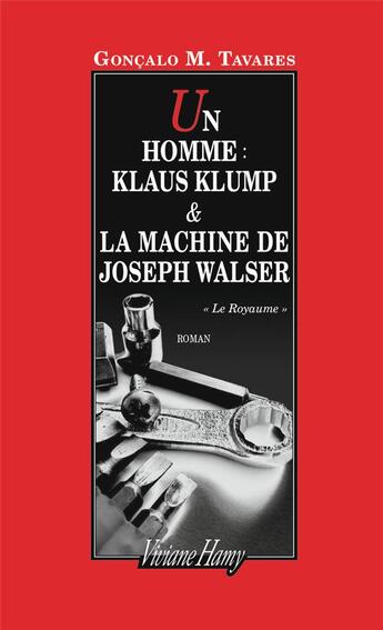 Couverture du livre « Un homme : Klaus Klump et la machine de Joseph Walser » de Goncalo M. Tavares aux éditions Viviane Hamy