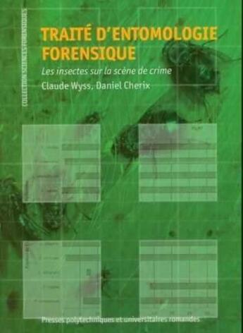 Couverture du livre « Traite D'Entomologie Forensique. Les Insectes Sur La Scene De Crime » de Wyss C aux éditions Ppur