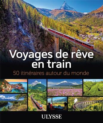 Couverture du livre « Voyages de rêve en train (édition 2020) » de  aux éditions Ulysse