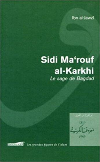 Couverture du livre « Sidi ma'arouf al-karkhi : le sage de Bagdad » de Ibn Al-Jawzi aux éditions Iqra