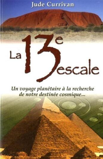 Couverture du livre « La 13ème escale ; un voyage planétaire à la recherche de notre destinée cosmique... » de Jude Currivan aux éditions Exergue