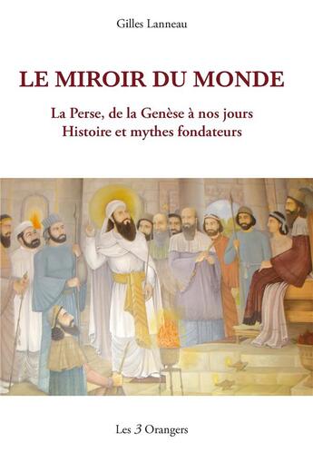 Couverture du livre « Le miroir du monde » de Gilles Lanneau aux éditions Les Trois Orangers