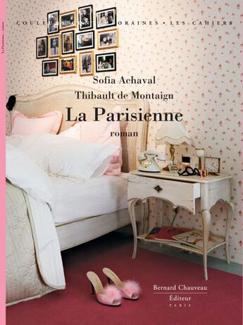 Couverture du livre « La parisienne » de Sofia Achaval et Thibaut Voisin et Thibault De Montaigu aux éditions Bernard Chauveau