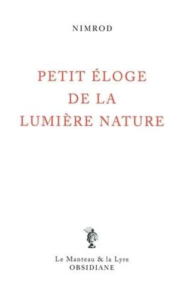 Couverture du livre « Petit éloge de la lumière nature » de Nimrod aux éditions Obsidiane