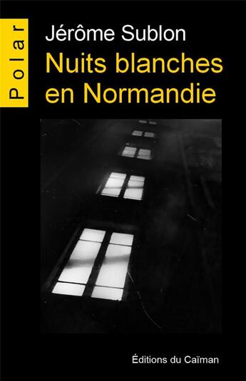 Couverture du livre « Nuits blanches en normandie » de Jérôme Sublon aux éditions Editions Du Caiman