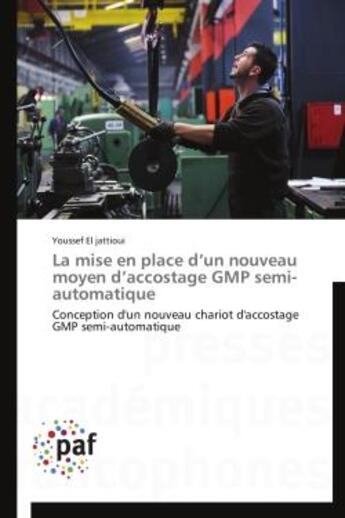 Couverture du livre « La mise en place d un nouveau moyen d accostage gmp semi-automatique » de El Jattioui-Y aux éditions Presses Academiques Francophones